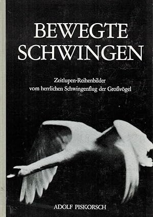 Bewegte Schwingen : Zeitlupen-Reihenbilder vom herrlichen Schwingenflug d. Grossvögel / Adolf Pis...