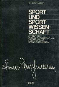Seller image for Sport und Sportwissenschaft. Festschrift zum 65. Geburtstag von Prof. Dr. Berno Wischmann. for sale by Bcher Eule