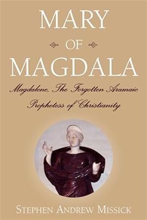 Image du vendeur pour Mary of Magdala : Magdalene, the Forgotten Aramaic Prophetess of Christianity mis en vente par GreatBookPrices