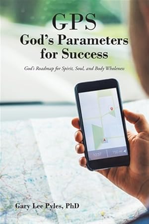 Seller image for GPS God's Parameters for Success: God's Roadmap for Spirit, Soul, and Body Wholeness for sale by GreatBookPrices