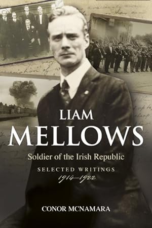 Seller image for Liam Mellows : Soldier of the Irish Republic, Selected Writings, 1914?1922 for sale by GreatBookPrices