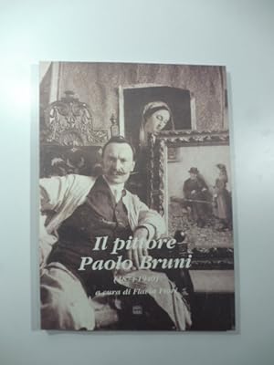 Bild des Verkufers fr Il pittore Paolo Bruni (1874-1940) zum Verkauf von Coenobium Libreria antiquaria