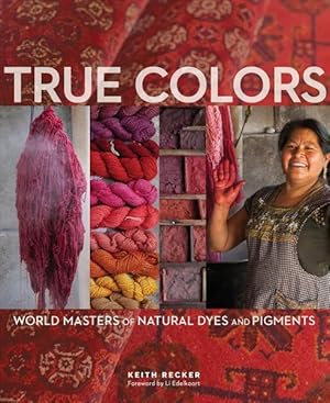 Seller image for True Colors : World Masters of Natural Dyes and Pigments for sale by GreatBookPrices