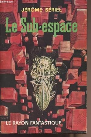 Seller image for Le sub-espace - collection "Le rayon fantastique" n82 for sale by Le-Livre