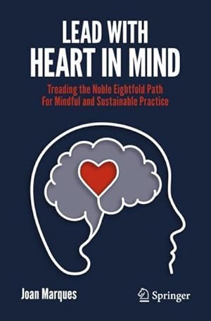 Bild des Verkufers fr Lead with Heart in Mind : Treading the Noble Eightfold Path For Mindful and Sustainable Practice zum Verkauf von AHA-BUCH GmbH