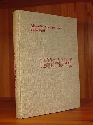 1865 - 1940. Zum 75jährigen Jubiläum des Allgemeinen Consumvereins beider Basel.