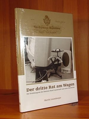 Der dritte Rat am Wagen. Der Erziehungsrat des Kantons Basel-Landschaft und seine Geschichte (ori...