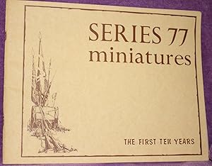 SERIES 77 MINIATURES The First Ten Years