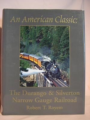 AN AMERICAN CLASSIC: THE DURANGO & SILVERTON NARROW GAUGE RAILROAD