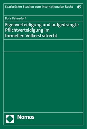 Immagine del venditore per Eigenverteidigung und aufgedrngte Pflichtverteidigung im formellen Vlkerstrafrecht. (=Saarbrcker Studien zum Internationalen Recht ; Bd. 45). venduto da Antiquariat Thomas Haker GmbH & Co. KG