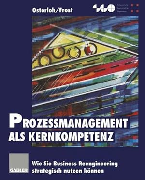 Seller image for Prozessmanagement als Kernkompetenz : Wie Sie Business Reengineering strategisch nutzen knnen. for sale by Antiquariat Thomas Haker GmbH & Co. KG