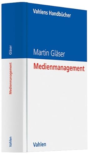 Medienmanagement. Vahlens Handbücher der Wirtschafts- und Sozialwissenschaften.