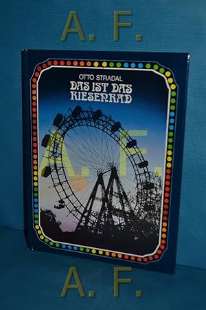 Seller image for Das ist das Riesenrad. Geschichte und Begebenheiten um ein Wiener Wahrzeichen for sale by Antiquarische Fundgrube e.U.