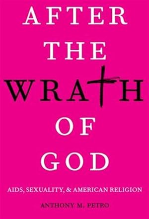 Immagine del venditore per After the Wrath of God : AIDS, Sexuality, and American Religion venduto da GreatBookPrices
