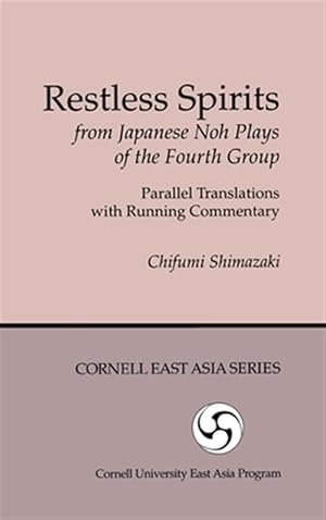 Seller image for Restless Spirits from Japanese Noh Plays of the Fourth Group : Parallel Translations and Running for sale by GreatBookPrices