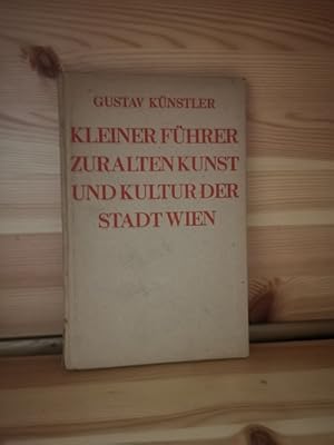 Kleiner Führer zur alten Kunst und Kultur der Stadt Wien