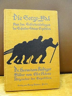 Die Sorge-Bai. Aus den Schicksalstagen der Schröder-Stranz-Expedition. Mit 46 Bilden im Text und ...