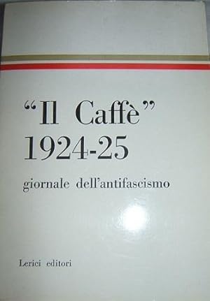 IL CAFFE' 1924-25 GIORNALE DELL'ANTIFASCISMO,