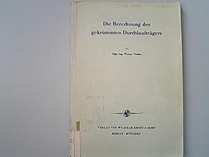 Image du vendeur pour Die Berechnung des gekrmmten Durchlauftrgers. mis en vente par Antiquariat Bookfarm