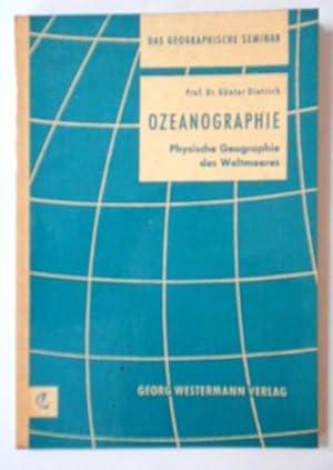 PROF. GÜNTER DIETRICH: OZEANOGRAPHIE - Physische Geographie des Weltmeeres. Das Geographische Sem...