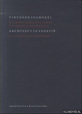 Bild des Verkufers fr Vicenzo Scamozzi, architect te Venetie. De grondgedachte van de universele bouwkunst VI: Klassieke zuilenorde zum Verkauf von Klondyke