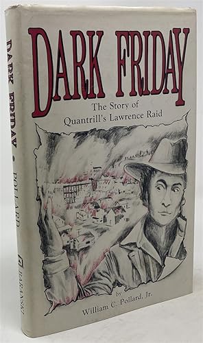 Immagine del venditore per Dark Friday: the Story of Quantrill's Lawrence Raid venduto da Oddfellow's Fine Books and Collectables
