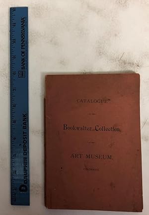 Catalogue of the Objects Loaned by Mr. John W. Bookwalter to the Cinicinnati Musuem Association