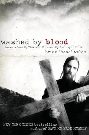 Seller image for Washed by Blood: Lessons from My Time with Korn and My Journey to Christ by Brian Welch [Paperback ] for sale by booksXpress