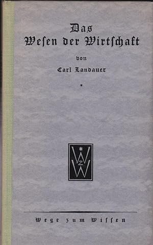 Das Wesen der Wirtschaft. Eine Einführung in volkswirtschaftliches Wissen