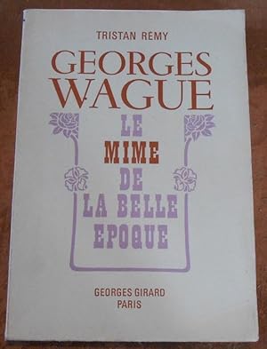 Georges Wague Le Mime de la Belle Epoque