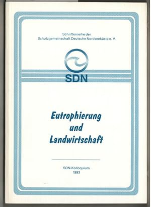 Seller image for Eutrophierung und Landwirtschaft. SDN-Kolloquium. 1. April 1993, Kuranlage Deichhrn, Norseebad Dangast. Leitung: Dr. Gerd Liebezeit. for sale by Ralf Bnschen