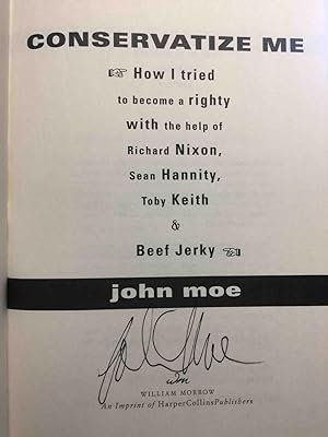 Seller image for CONSERVATIZE ME: How I Tried to Become a Righty with the Help of Richard Nixon, Ann Coulter, Toby Keith, and Beef Jerky. for sale by Bookfever, IOBA  (Volk & Iiams)