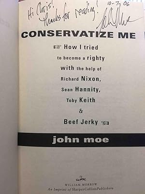 Imagen del vendedor de CONSERVATIZE ME: How I Tried to Become a Righty with the Help of Richard Nixon, Ann Coulter, Toby Keith, and Beef Jerky. a la venta por Bookfever, IOBA  (Volk & Iiams)