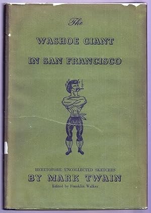 THE WASHOE GIANT IN SAN FRANCISCO BEING HERETOFORE UNCOLLECTED SKETCHES PUBLISHED IN THE GOLDEN E...