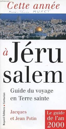 Image du vendeur pour Cette anne  Jrusalem - Guide du voyage en Terre Sainte - Le guide de l'an 2000 mis en vente par Le-Livre