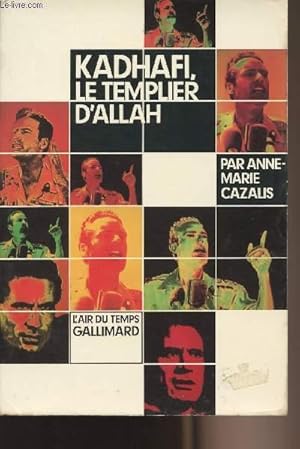 Seller image for Kadhafi, le templier d'Allah - collection "L'air du temps" for sale by Le-Livre