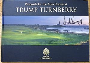 Seller image for Trump Turnberry - Proposals for the Ailsa Course {Signed} for sale by The BiblioFile