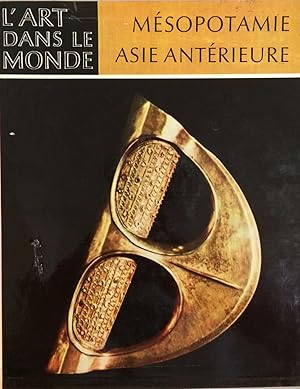 Mésopotamie Asie Antérieure : L'art ancien du Moyen-Orient