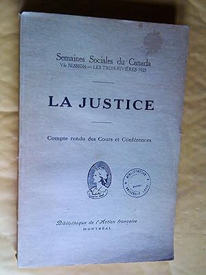 La justice. Semaines sociales du Canada, VIe session, Trois-Rivières, 1925. Compte rendu des cour...