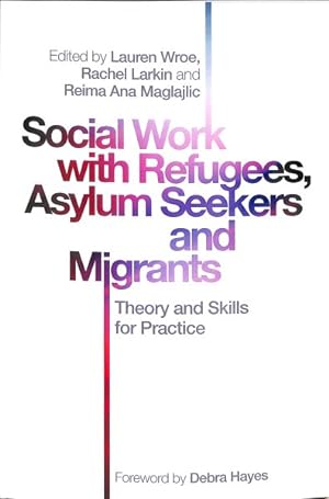 Seller image for Social Work With Refugees, Asylum Seekers and Migrants : Theory and Skills for Practice for sale by GreatBookPrices