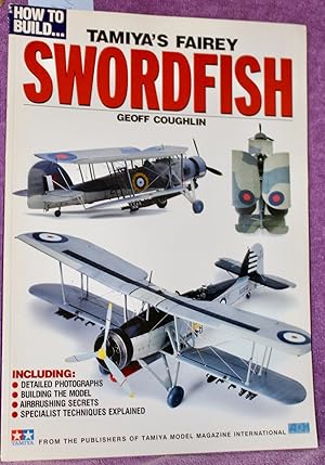 Seller image for HOW TO BUILD TAMIYA'S FAIREY SWORDFISH for sale by THE BOOK VAULT