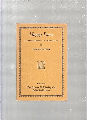Seller image for Happy Daze; A Farce-Comedy in Three Acts for sale by Old Book Shop of Bordentown (ABAA, ILAB)