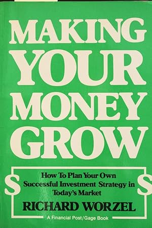 Seller image for Making Your Money Grow : How to Plan your Own successful Investment Strategy in Today's Market for sale by Mad Hatter Bookstore