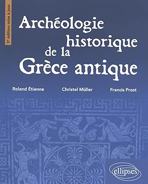 Archéologie historique de la Grèce antique. 3e édition mise à jour