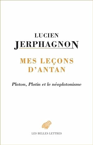Mes leçons d'antan. Platon, Plotin et le néoplatonisme