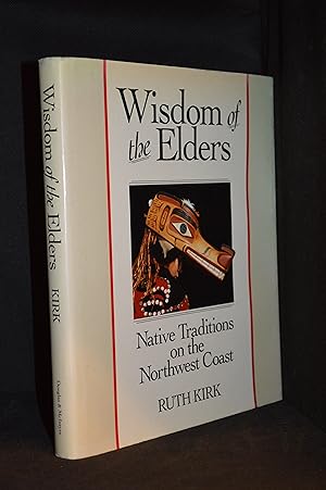 Wisdom of the Elders; Native Traditions on the Northwest Coast; The Nuu-Chah-Nulth, Southern Kwak...