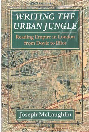 Image du vendeur pour WRITING THE URBAN JUNGLE Reading Empire in London from Doyle to Eliot mis en vente par The Avocado Pit