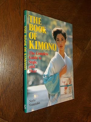 The Book of the Kimono: The Complete Guide to Style and Wear