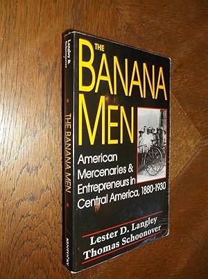 Image du vendeur pour The Banana Men: American Mercenaries and Entrepreneurs in Central America, 1880-1930 mis en vente par Barker Books & Vintage