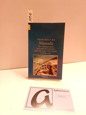 Bild des Verkufers fr Massada - Der Untergang des jdischen Knigreichs oder Die anderen Geschichte von Herodes. Mit dem Bericht des Flavius Josephus. zum Verkauf von AphorismA gGmbH